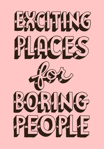 Nieves Zine Cover, Exciting Places for Boring People,
Andy Rementer (Philadelphia, USA), 2010